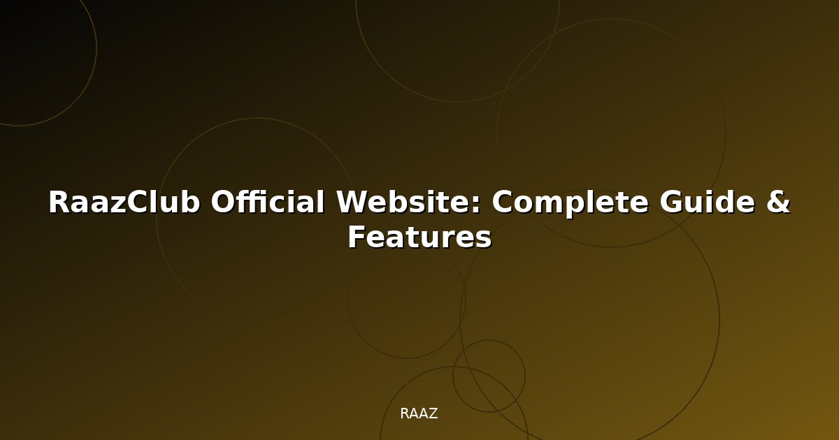 RaazClub Official Website: Complete Guide & Features